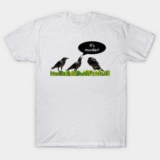 It's murder! T-Shirt